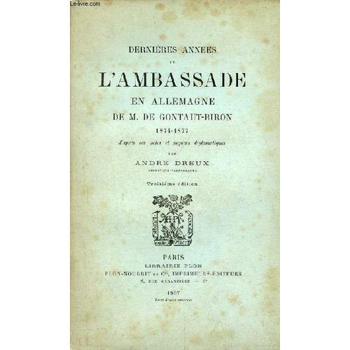 Dernières Années De L Ambassade En Allemagne De M.De Gontaut-Biron ... on Productcaster.