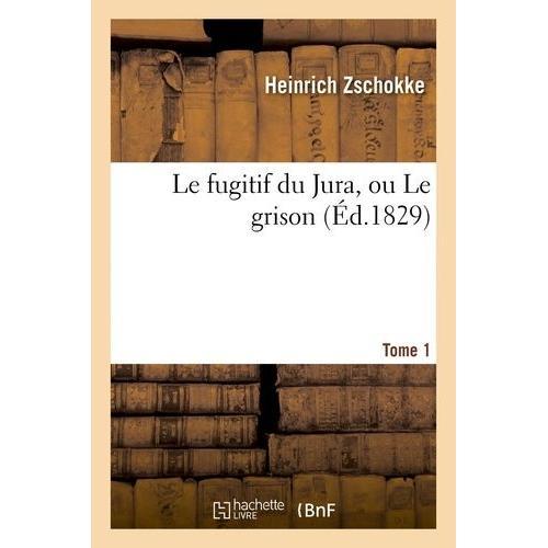 Le Fugitif Du Jura, Ou Le Grison - Tome 1 on Productcaster.