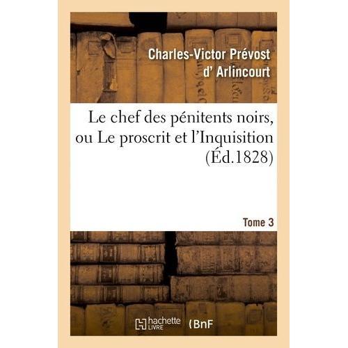 Le Chef Des Pénitens Noirs, Ou Le Proscrit Et L'inquisition - Tome 3 on Productcaster.