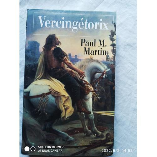 Paul M. Martin, Vercingétorix, Le Politique, Le Stratège, Le Grand ... on Productcaster.