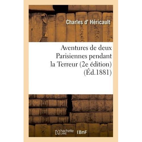 Aventures De Deux Parisiennes Pendant La Terreur 2e Édition on Productcaster.