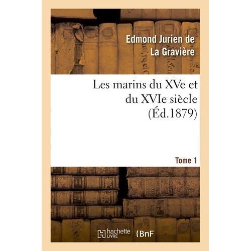 Les Marins Du Xve Et Du Xvie Siècle - Tome 1 (Éd.1879) on Productcaster.