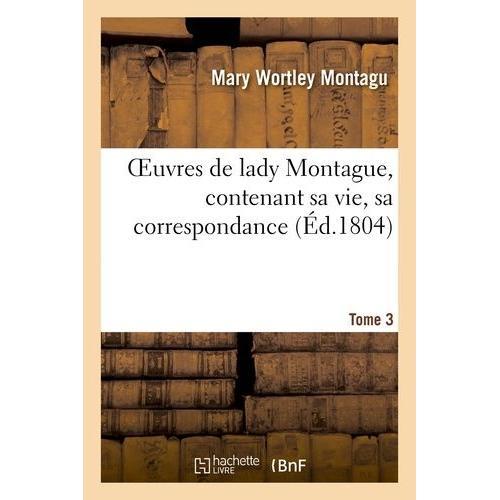 Oeuvres De Lady Montague, Contenant Sa Vie, Sa Correspondance - Tom... on Productcaster.