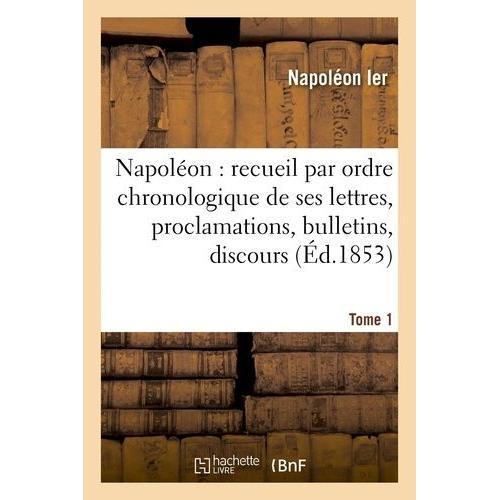 Napoléon : Recueil Par Ordre Chronologique De Ses Lettres, Proclama... on Productcaster.