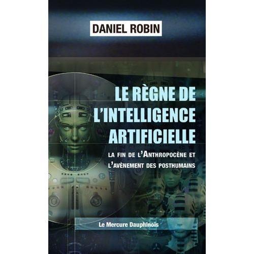 Le Règne De L'intelligence Artificielle - La Fin De L'anthropocène ... on Productcaster.