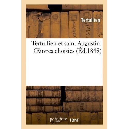 Tertullien Et Saint Augustin - Oeuvres Choisies on Productcaster.