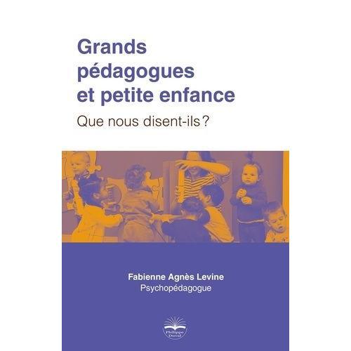 Grands Pédagogues Et Petite Enfance - Que Nous Disent-Ils ? on Productcaster.