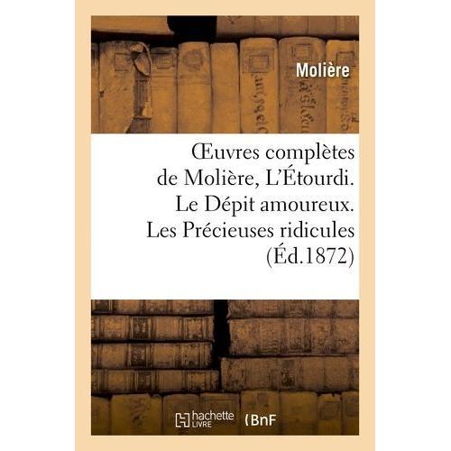 Oeuvres Complètes De Molière, L'étourdi - Le Dépit Amoureux - Les P... on Productcaster.