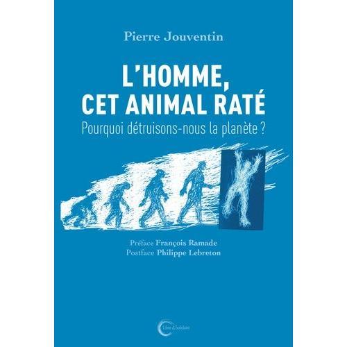 L'homme, Cet Animal Raté - Pourquoi Détruisons-Nous La Planète ? on Productcaster.