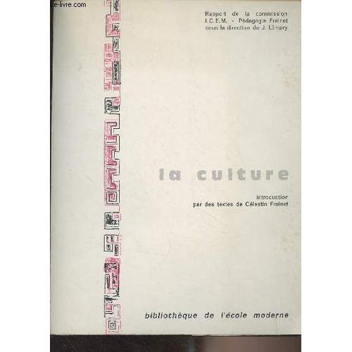 La Culture - Rapport De La Commission I.C.E.M. Pédagogie Freinet So... on Productcaster.