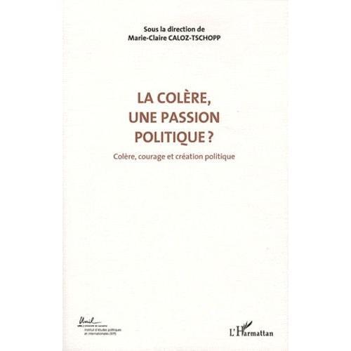 Colère, Courage Et Création Politique - Volume 3, La Colère, Une Pa... on Productcaster.