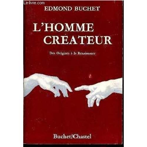 L Homme Créateur Des Origines À La Renaissance. on Productcaster.