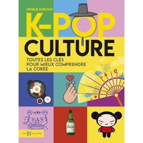 K-Pop Culture - Toutes Les Clés Pour Mieux Comprendre La Corée on Productcaster.