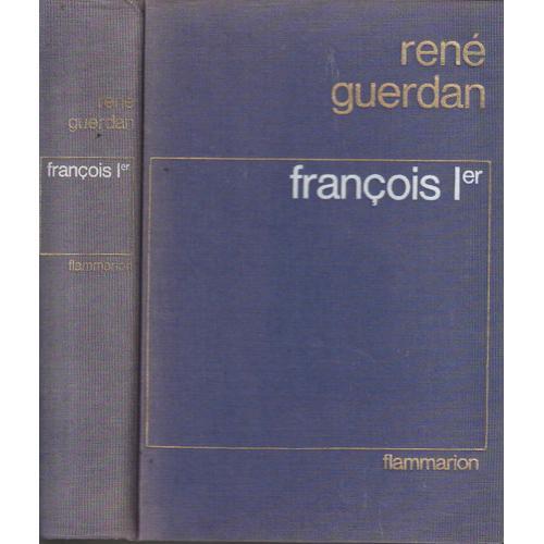 François 1er, Le Roi De La Renaissance - René Guerdan - Edition Fla... on Productcaster.