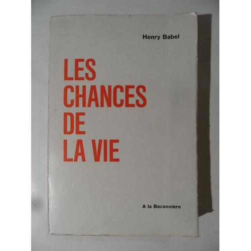 Les Chances De La Vie - Henry Babel - Édition A La Baconnière - 197... on Productcaster.