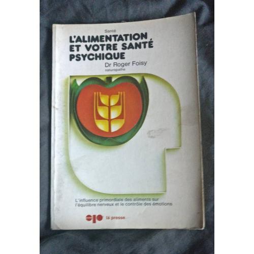 L'alimentation Et Votre Santé Psychique. Dr Roger Foisy on Productcaster.