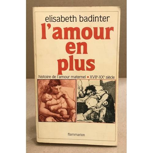 L'amour En Plus : Histoire De L'amour Maternel Xviie-Xxe Siècle on Productcaster.