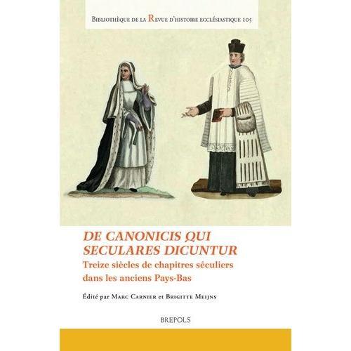 De Canonicis Qui Seculares Dicuntur - Treize Siècles De Chapitres S... on Productcaster.