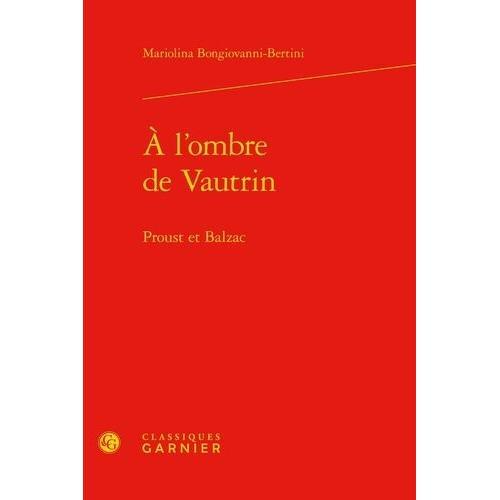 A L'ombre De Vautrin - Proust Et Balzac on Productcaster.