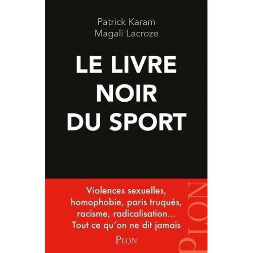 Le Livre Noir Du Sport - Violences Sexuelles, Homophobie, Paris Tru... on Productcaster.