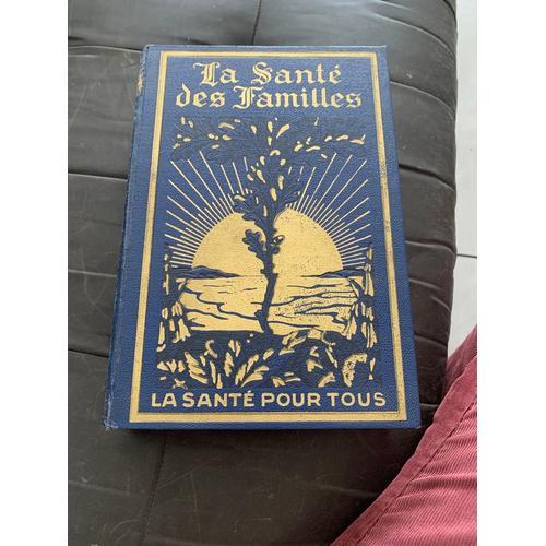 La Santé Des Familles. La Santé Pour Tous, L Ami Pratique Dans Les ... on Productcaster.