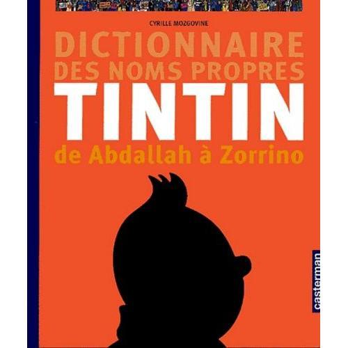 Dictionnaire Des Noms Propres De Tintin De Abdallah À Zorrino on Productcaster.