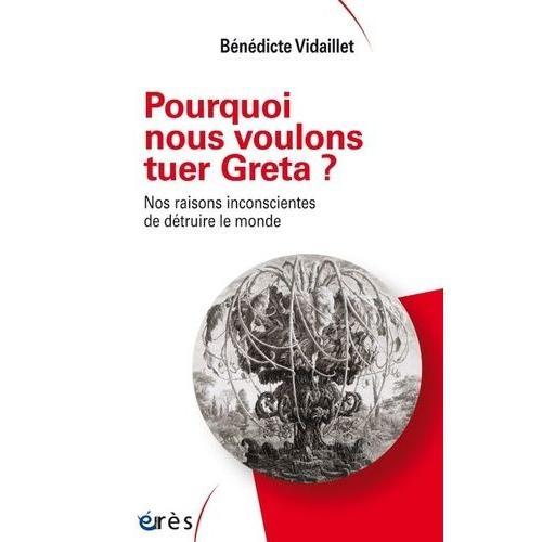 Pourquoi Nous Voulons Tuer Greta - Nos Raisons Inconscientes De Dét... on Productcaster.