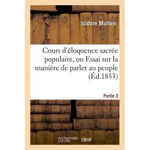 Cours D'éloquence Sacrée Populaire, Ou Essai Sur La Manière De Parl... on Productcaster.