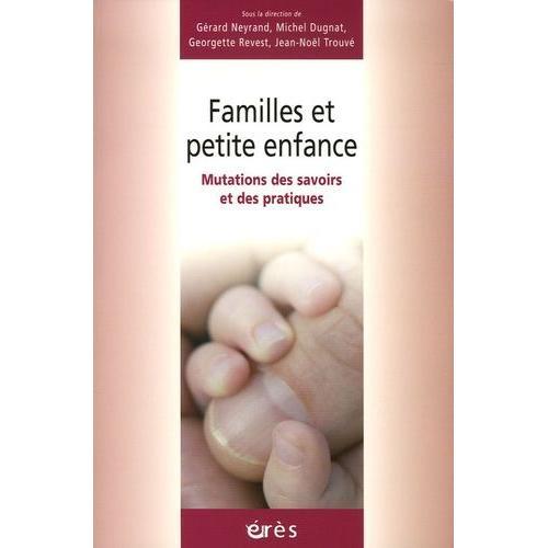 Familles Et Petite Enfance - Mutations Des Savoirs Et Des Pratiques on Productcaster.