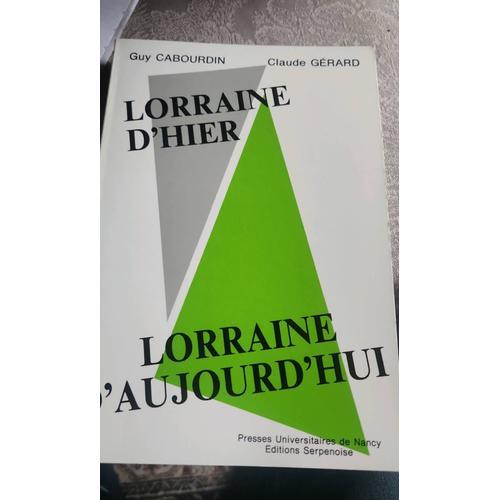 Lorraine D'hier Lorraine D'aujourd'hui Par Guy Cabourdin Et Claude ... on Productcaster.