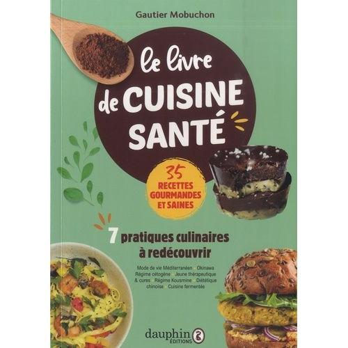 Le Livre De Cuisine Santé - 7 Pratiques Culinaires À Redécouvrir on Productcaster.