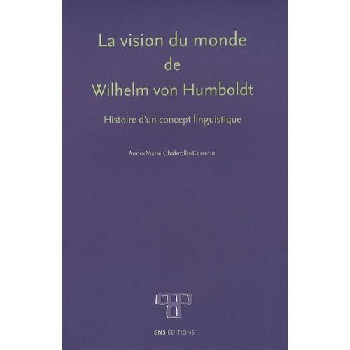 La Vision Du Monde De Wilhelm Von Humboldt - Histoire D'un Concept ... on Productcaster.