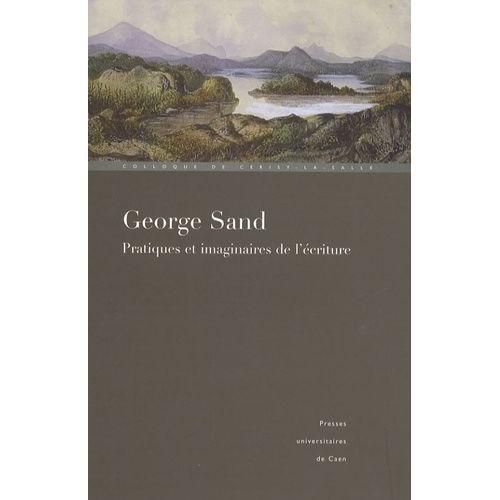 George Sand - Pratiques Et Imaginaires De L'écriture on Productcaster.