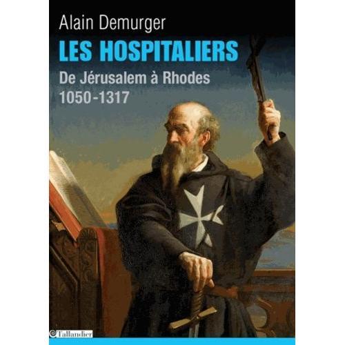 Les Hospitaliers - De Jérusalem À Rhodes, 1050-1317 on Productcaster.