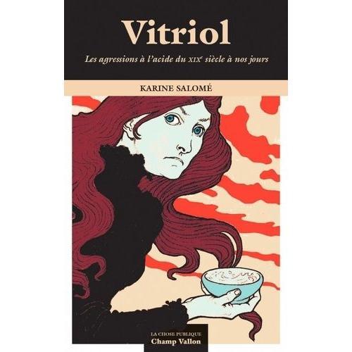 Vitriol - Les Agressions À L'acide Du Xixe Siècle À Nos Jours on Productcaster.