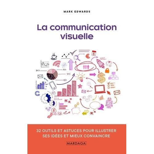 La Communication Visuelle - 32 Outils Et Astuces Pour Illustrer Ses... on Productcaster.