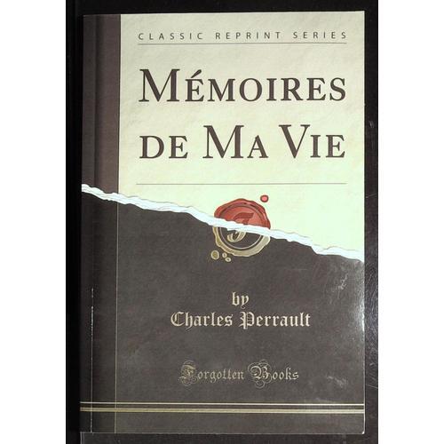 Mémoires De Ma Vie De Charles Perrault Ed : Forgotten Books Langue ... on Productcaster.