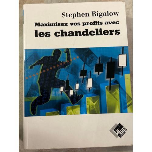 Maximisez Vos Profits Avec Les Chandeliers - Stephen Bigalow on Productcaster.