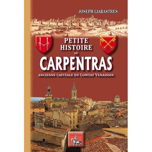 Petite Histoire De Carpentras - Ancienne Capitale Du Comtat Venaissin on Productcaster.