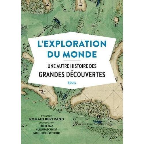 L'exploration Du Monde - Une Autre Histoire Des Grandes Découvertes on Productcaster.