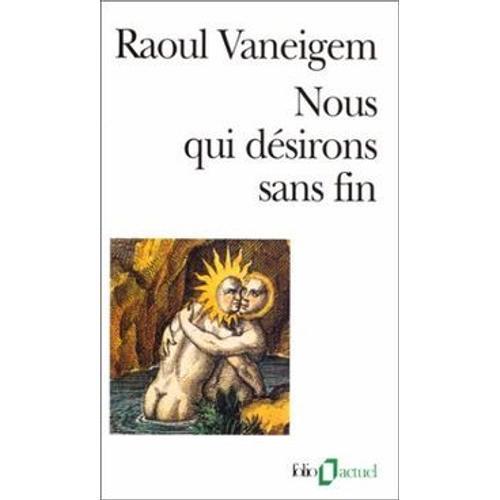 Raoul Vaneighem: Nous Qui Désirons Sans Fin on Productcaster.