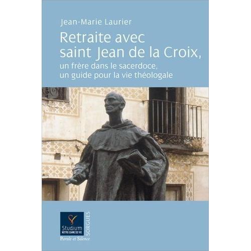 Retraite Avec Saint Jean De La Croix, Un Frère Dans Le Sacerdoce, U... on Productcaster.