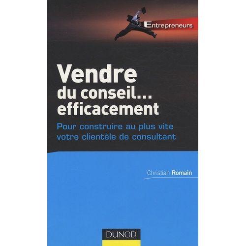 Vendre Du Conseil - Efficacement - Pour Construire Au Plus Vite Vot... on Productcaster.