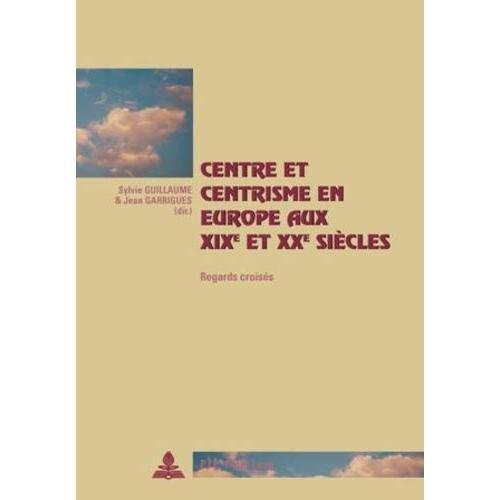 Centre Et Centrisme En Europe Aux Xixe Et Xxe Siècles : Regards Cro... on Productcaster.