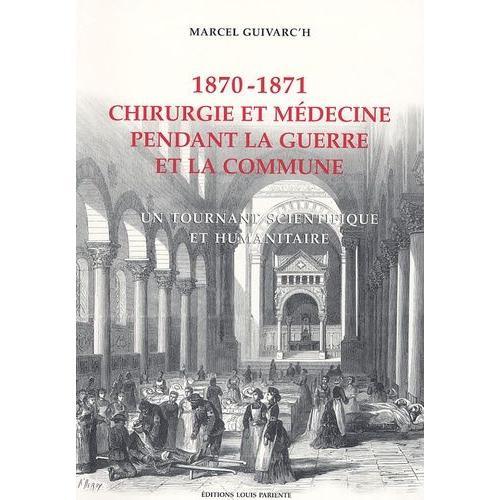 Chirurgie Et Médecine Pendant La Guerre Et La Commune 1870-1871 - U... on Productcaster.