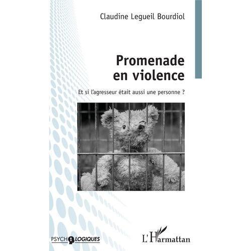 Promenade En Violence - Et Si L'agresseur Était Aussi Une Personne ? on Productcaster.