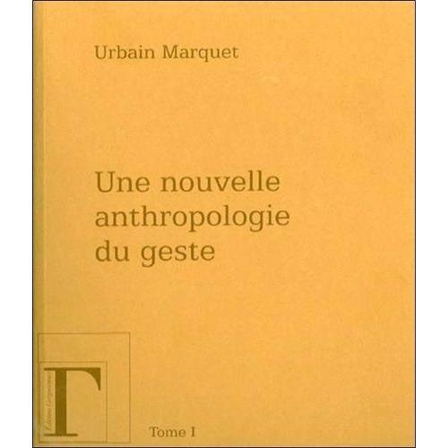 Une Nouvelle Anthropologie Du Geste - Méditations Philosophiques Et... on Productcaster.