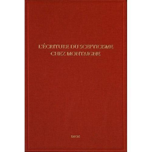 L'écriture Du Scepticisme Chez Montaigne - Actes Des Journées D'étu... on Productcaster.