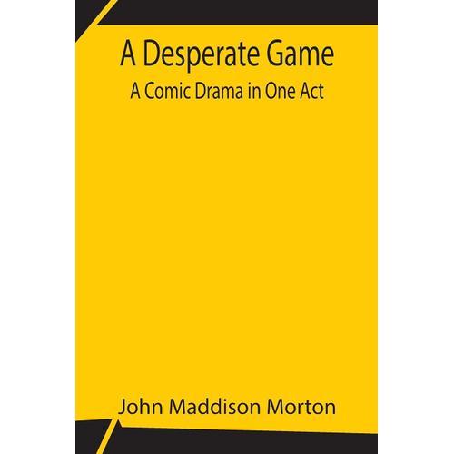 A Desperate Game A Comic Drama In One Act on Productcaster.