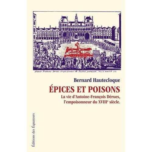 Epices Et Poisons - La Vie D'antoine-François Dérues, L'empoisonneu... on Productcaster.